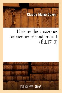 Front cover_Histoire Des Amazones Anciennes Et Modernes. 1 (Éd.1740)