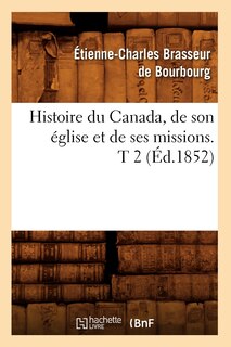 Front cover_Histoire du Canada, de son église et de ses missions. T 2 (Éd.1852)