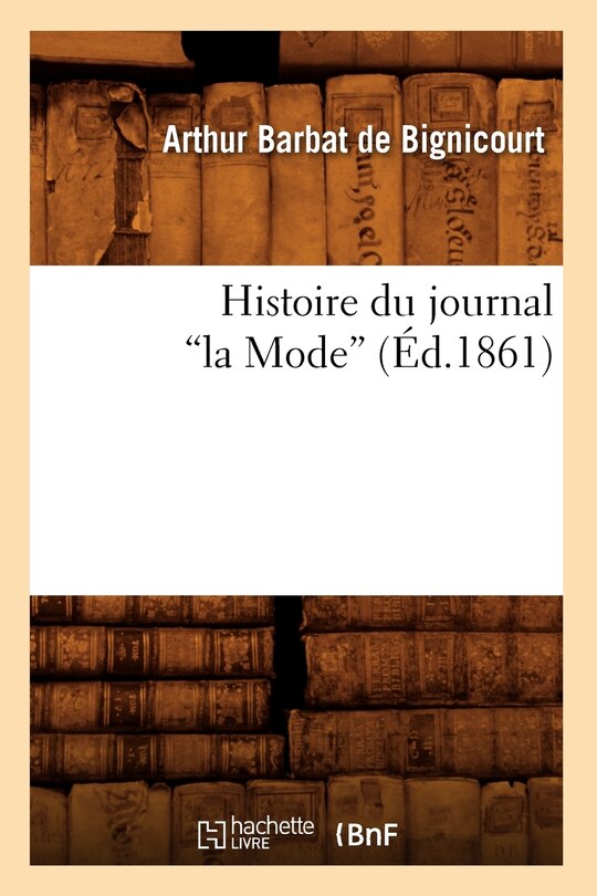 Front cover_Histoire Du Journal La Mode (Éd.1861)