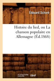 Front cover_Histoire Du Lied, Ou La Chanson Populaire En Allemagne (Éd.1868)