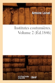 Front cover_Institutes Coutumières. Volume 2 (Éd.1846)