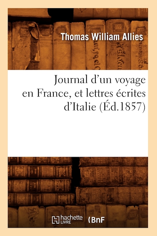 Front cover_Journal d'Un Voyage En France, Et Lettres Écrites d'Italie (Éd.1857)