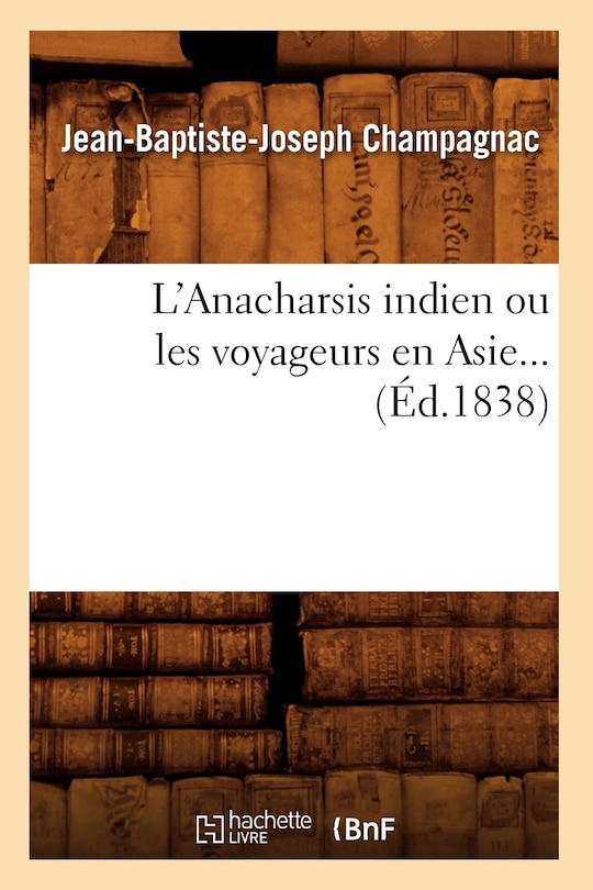 Front cover_L'Anacharsis Indien Ou Les Voyageurs En Asie (Éd.1838)