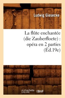 Couverture_La Flûte Enchantée (Die Zauberfloete): Opéra En 2 Parties (Éd.19e)