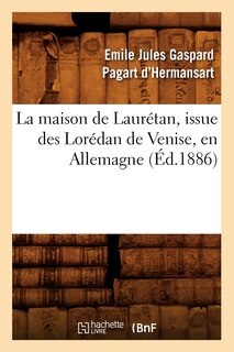 Front cover_La Maison de Laurétan, Issue Des Lorédan de Venise, En Allemagne, (Éd.1886)