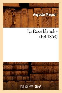 Front cover_La Rose Blanche, (Éd.1863)