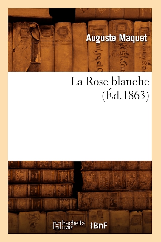 Front cover_La Rose Blanche, (Éd.1863)