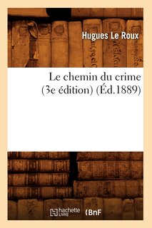 Front cover_Le Chemin Du Crime (3e Édition) (Éd.1889)