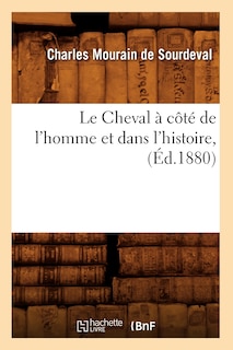 Front cover_Le Cheval À Côté de l'Homme Et Dans l'Histoire, (Éd.1880)