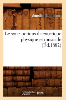 Front cover_Le Son: Notions d'Acoustique Physique Et Musicale (Éd.1882)