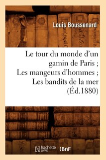 Front cover_Le Tour Du Monde d'Un Gamin de Paris Les Mangeurs d'Hommes Les Bandits de la Mer (Éd.1880)