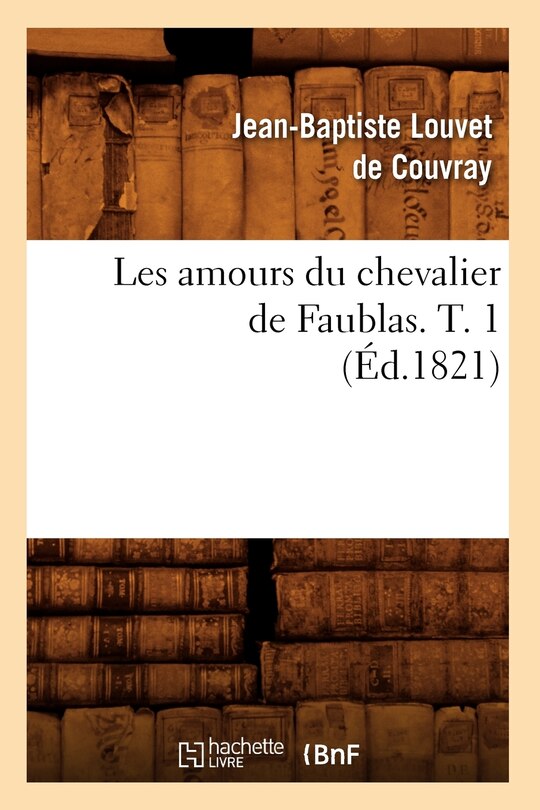 Front cover_Les Amours Du Chevalier de Faublas. T. 1 (Éd.1821)