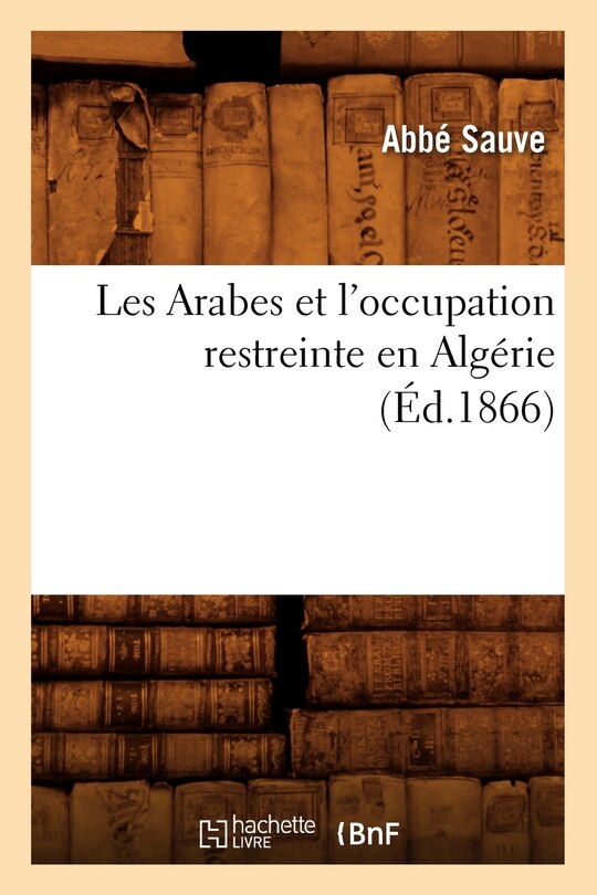 Front cover_Les Arabes Et l'Occupation Restreinte En Algérie (Éd.1866)