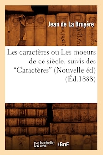 Front cover_Les Caractères Ou Les Moeurs de Ce Siècle, Suivis Des Caractères (Ed.1888)