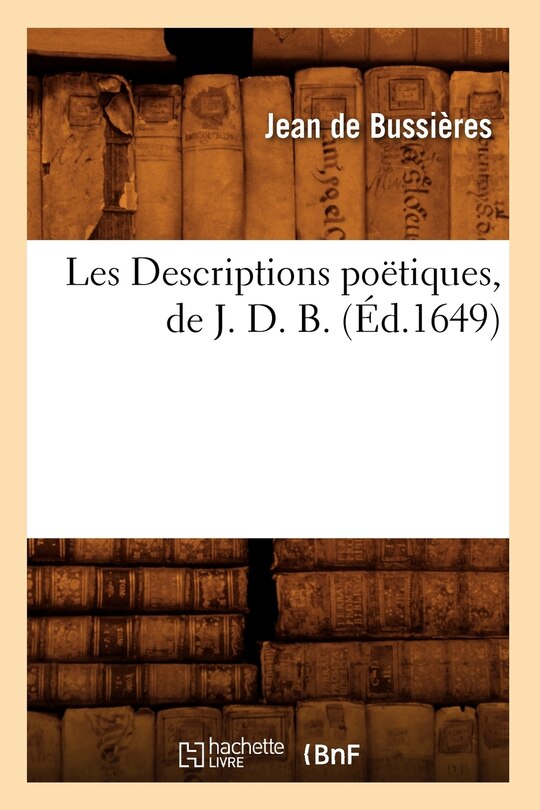 Couverture_Les Descriptions Poëtiques, de J. D. B. (Éd.1649)