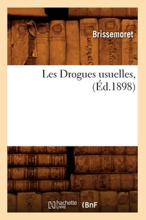 Front cover_Les Drogues Usuelles, (Éd.1898)