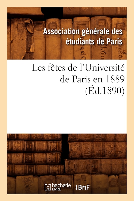Couverture_Les Fêtes de l'Université de Paris En 1889 (Éd.1890)