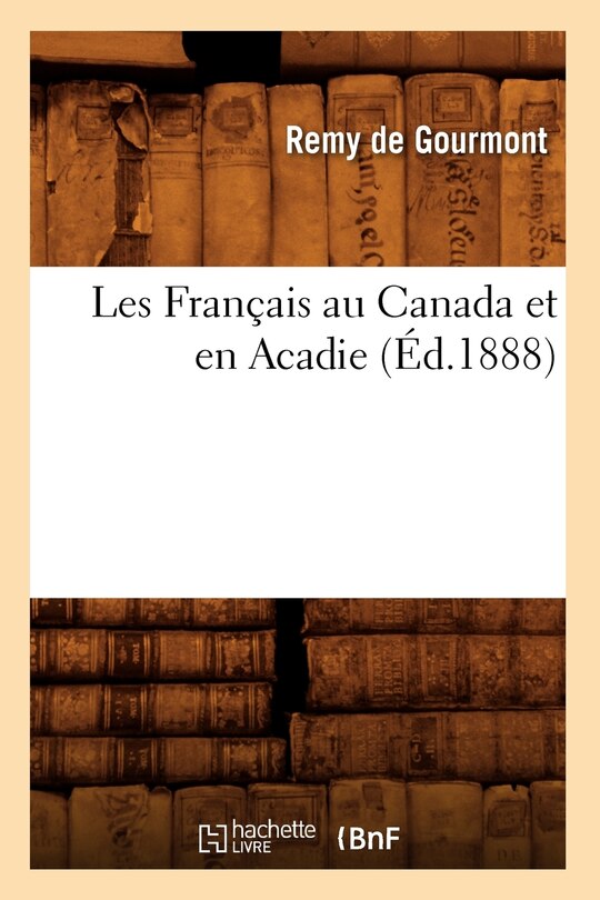 Couverture_Les Français Au Canada Et En Acadie, (Éd.1888)
