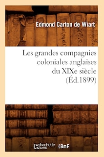 Front cover_Les Grandes Compagnies Coloniales Anglaises Du XIXe Siècle (Éd.1899)