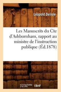 Front cover_Les Manuscrits Du Cte d'Ashburnham, Rapport Au Ministre de l'Instruction Publique (Éd.1878)