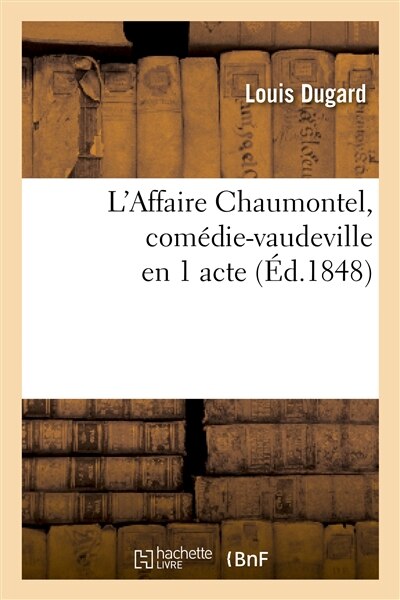 Front cover_L'Affaire Chaumontel, Comédie-Vaudeville En 1 Acte