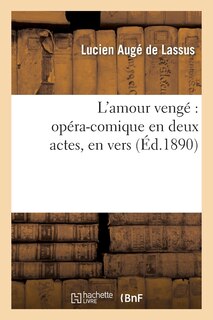 Couverture_L'Amour Vengé Opéra-Comique En Deux Actes, En Vers