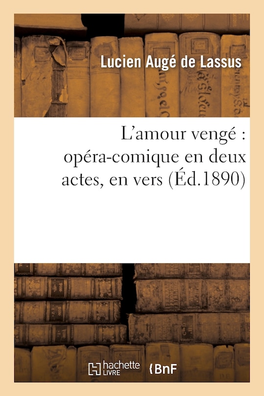 Couverture_L'Amour Vengé Opéra-Comique En Deux Actes, En Vers