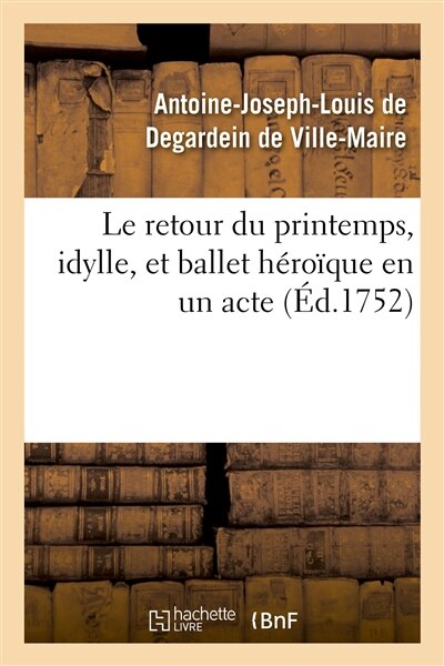Front cover_Le Retour Du Printemps, Idylle, Et Ballet Héroïque En Un Acte
