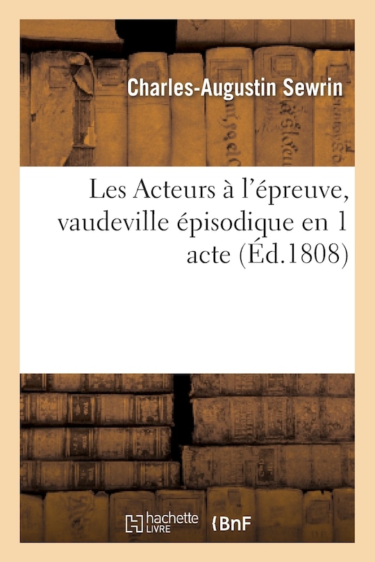 Front cover_Les Acteurs À l'Épreuve, Vaudeville Épisodique En 1 Acte