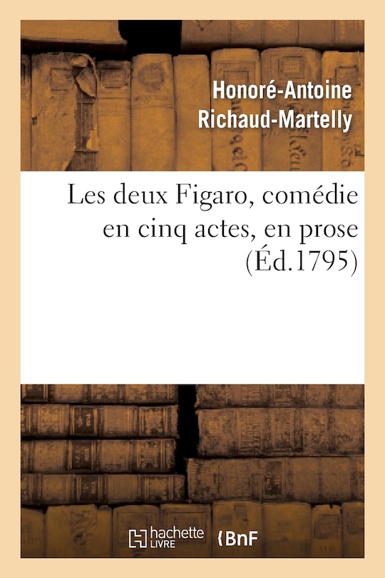Front cover_Les Deux Figaro, Com&eacute;die En Cinq Actes, En Prose