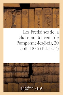 Front cover_Les Fredaines de la Chanson. Souvenir de Pomponne-Les-Bois, 20 Août 1876