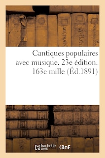Couverture_Cantiques Populaires Avec Musique. 23e Édition. 163e Mille