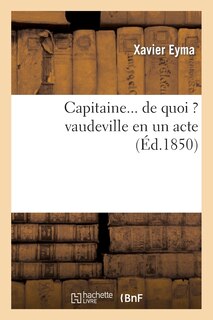 Front cover_Capitaine... de Quoi ? Vaudeville En Un Acte