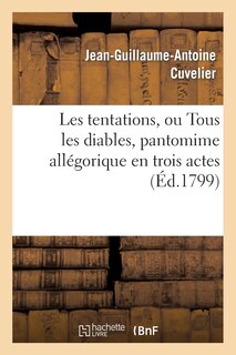 Front cover_Les Tentations, Ou Tous Les Diables, Pantomime Allégorique En Trois Actes