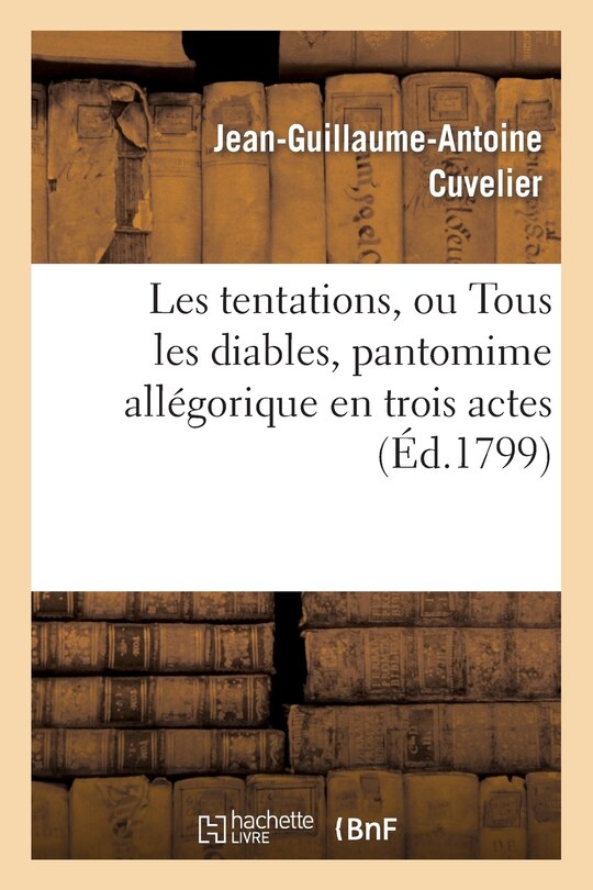 Front cover_Les Tentations, Ou Tous Les Diables, Pantomime Allégorique En Trois Actes