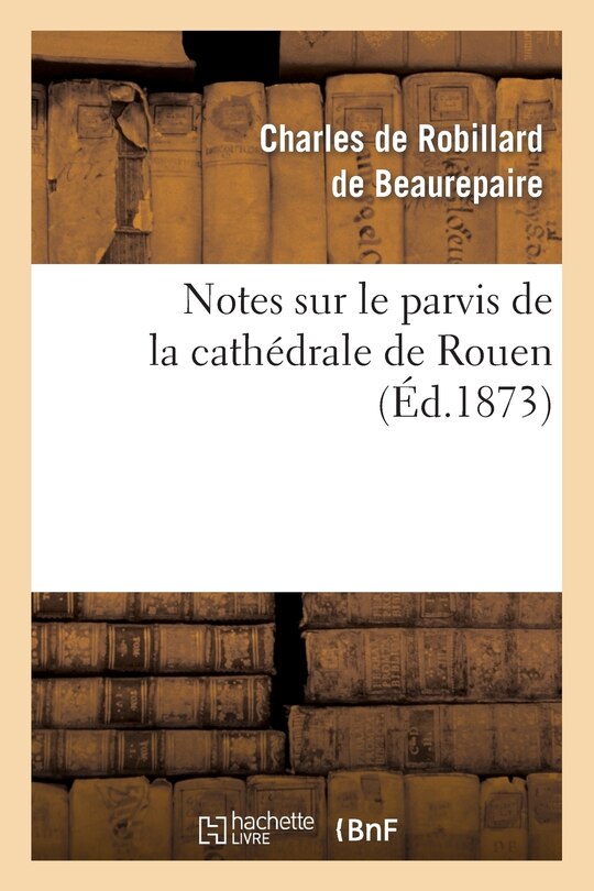 Couverture_Notes Sur Le Parvis de la Cath&eacute;drale de Rouen