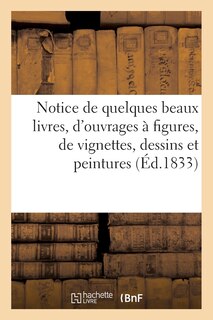 Couverture_Notice de Quelques Beaux Livres, d'Ouvrages À Figures, de Vignettes, Dessins Et Peintures