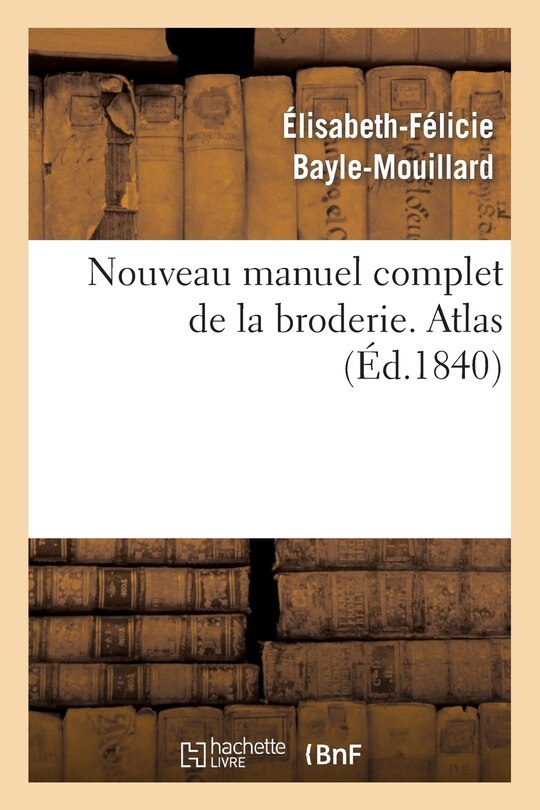 Couverture_Nouveau Manuel Complet de la Broderie. Atlas Vol.2