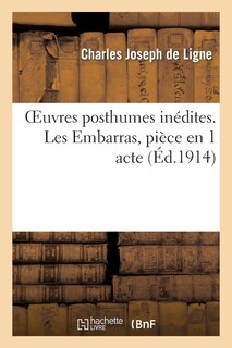 Front cover_Oeuvres Posthumes Inédites. Les Embarras, Pièce En 1 Acte