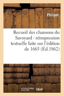 Front cover_Recueil Des Chansons Du Savoyard: Réimpression Textuelle Faite Sur l'Édition de 1665