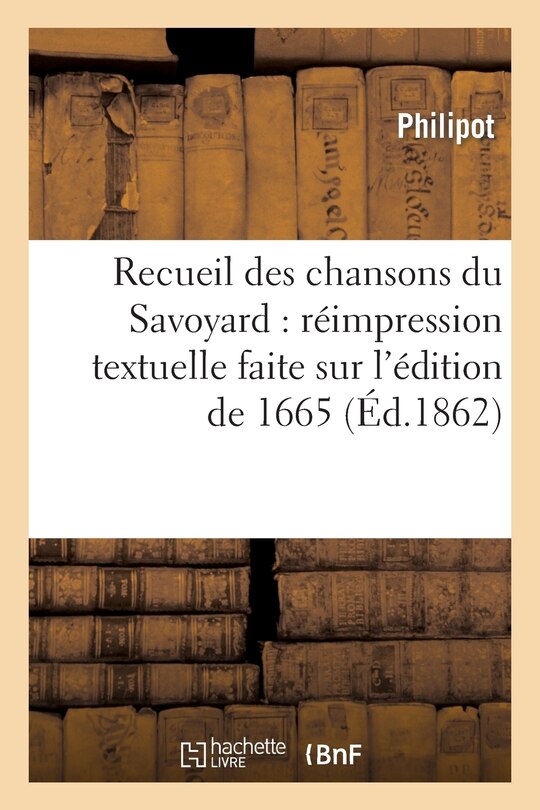 Front cover_Recueil Des Chansons Du Savoyard: Réimpression Textuelle Faite Sur l'Édition de 1665