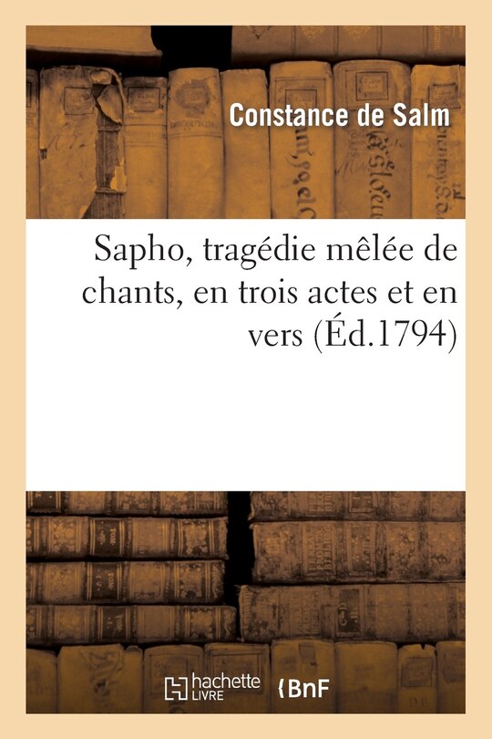 Couverture_Sapho, Tragédie Mêlée de Chants, En Trois Actes Et En Vers