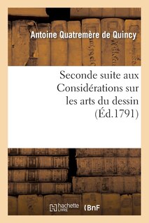 Couverture_Seconde Suite Aux Considérations Sur Les Arts Du Dessin, Ou Projet de Règlement