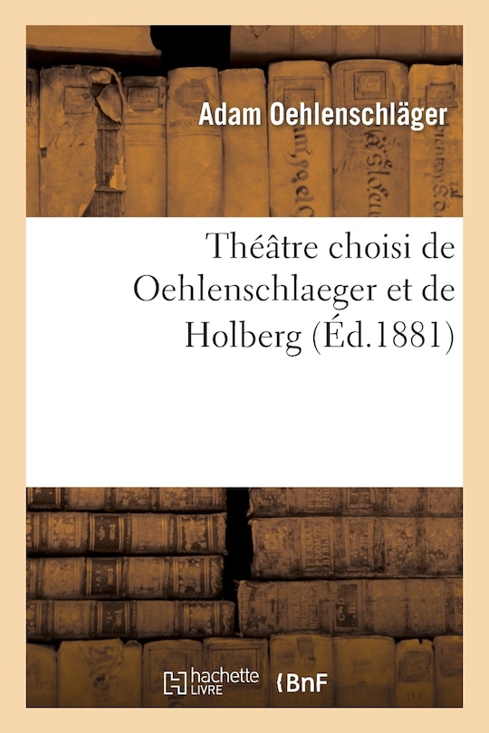 Front cover_Théâtre Choisi de Oehlenschlaeger Et de Holberg