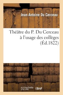 Couverture_Théâtre Du P. Du Cerceau À l'Usage Des Collèges