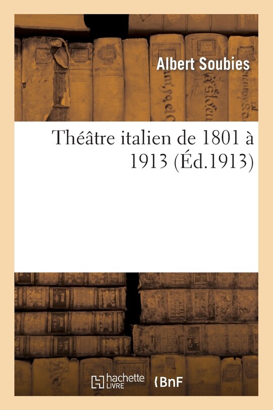 Couverture_Th&eacute;&acirc;tre Italien de 1801 &Agrave; 1913