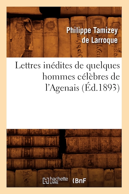 Front cover_Lettres Inédites de Quelques Hommes Célèbres de l'Agenais (Éd.1893)