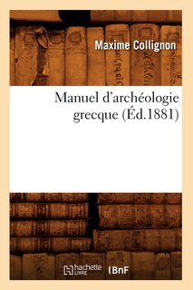 Couverture_Manuel d'Archéologie Grecque (Éd.1881)
