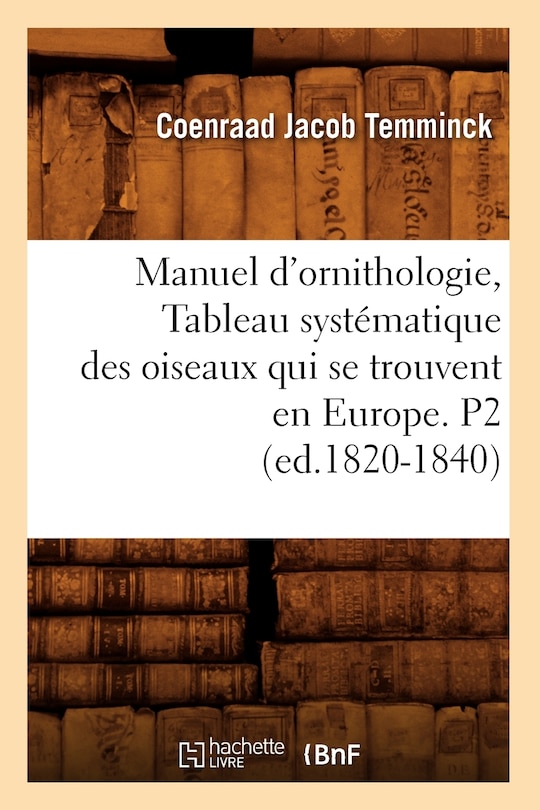 Couverture_Manuel d'Ornithologie, Tableau Systématique Des Oiseaux Qui Se Trouvent En Europe. P2 (Ed.1820-1840)