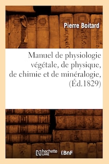 Couverture_Manuel de Physiologie Végétale, de Physique, de Chimie Et de Minéralogie, (Éd.1829)